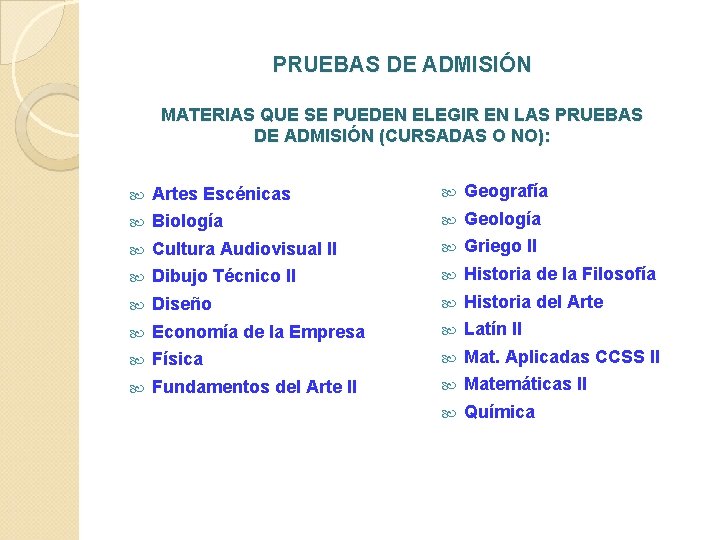 PRUEBAS DE ADMISIÓN MATERIAS QUE SE PUEDEN ELEGIR EN LAS PRUEBAS DE ADMISIÓN (CURSADAS
