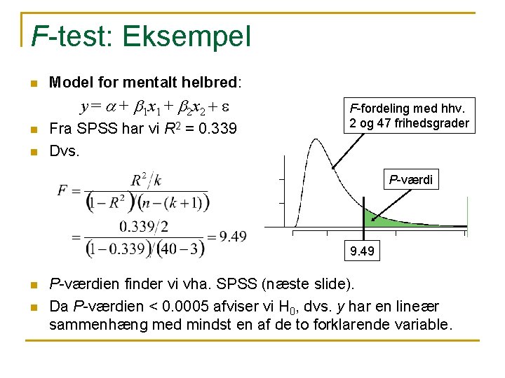 F-test: Eksempel n Model for mentalt helbred: y = a + b 1 x