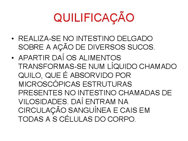 QUILIFICAÇÃO • REALIZA-SE NO INTESTINO DELGADO SOBRE A AÇÃO DE DIVERSOS SUCOS. • APARTIR