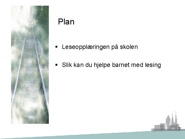 Plan § Leseopplæringen på skolen § Slik kan du hjelpe barnet med lesing 