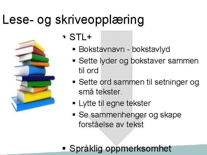 Lese- og skriveopplæring § STL+ § Bokstavnavn - bokstavlyd § Sette lyder og bokstaver