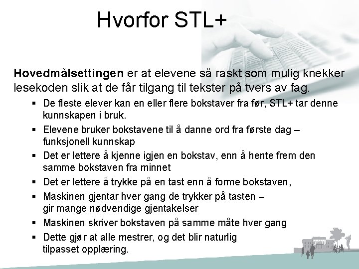 Hvorfor STL+ Hovedmålsettingen er at elevene så raskt som mulig knekker lesekoden slik at