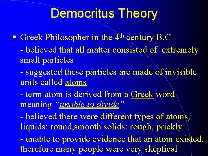 Democritus Theory Greek Philosopher in the 4 th century B. C - believed that