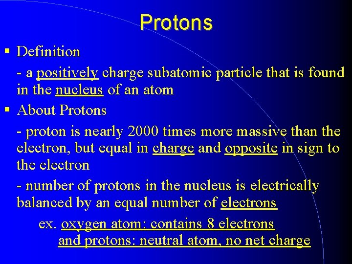 Protons Definition - a positively charge subatomic particle that is found in the nucleus