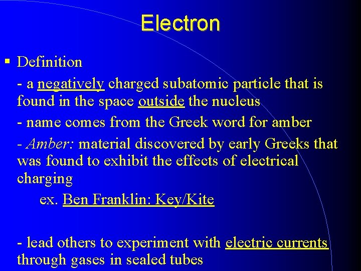 Electron Definition - a negatively charged subatomic particle that is found in the space