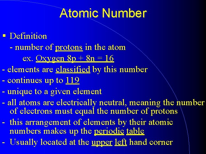 Atomic Number Definition - number of protons in the atom ex. Oxygen 8 p