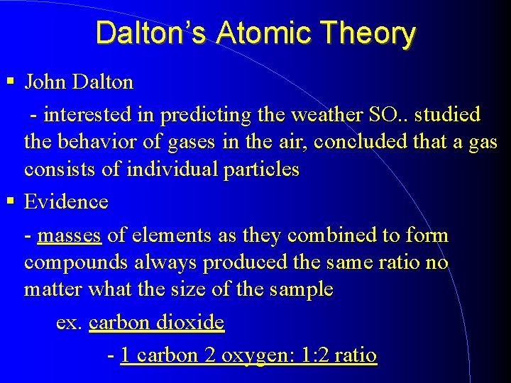 Dalton’s Atomic Theory John Dalton - interested in predicting the weather SO. . studied