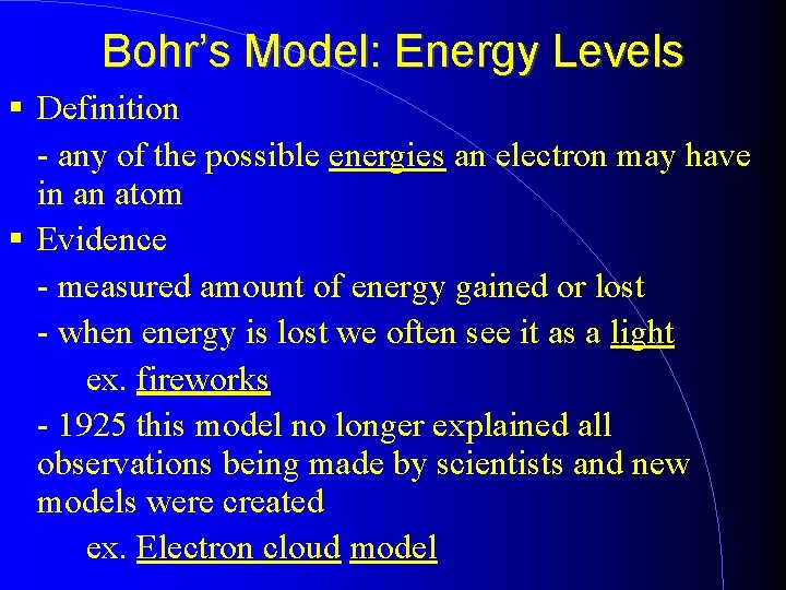 Bohr’s Model: Energy Levels Definition - any of the possible energies an electron may