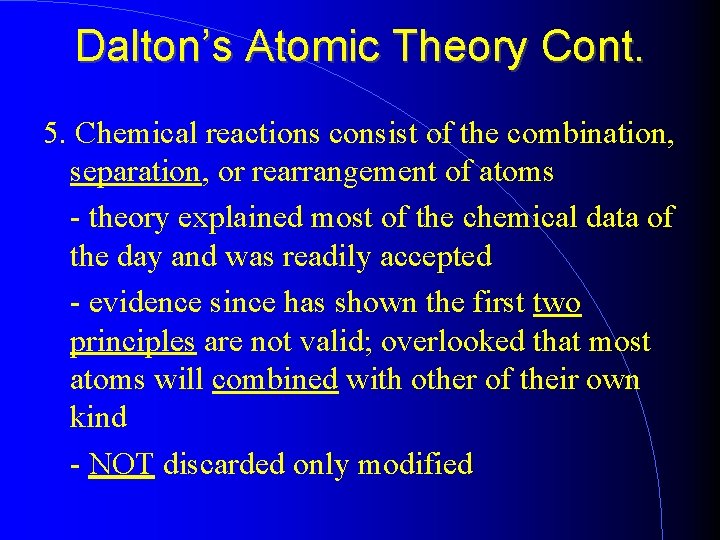 Dalton’s Atomic Theory Cont. 5. Chemical reactions consist of the combination, separation, or rearrangement