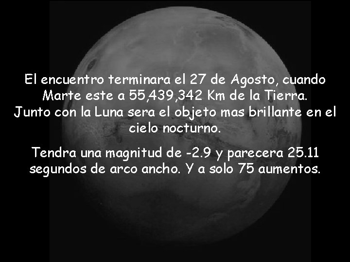 El encuentro terminara el 27 de Agosto, cuando Marte este a 55, 439, 342