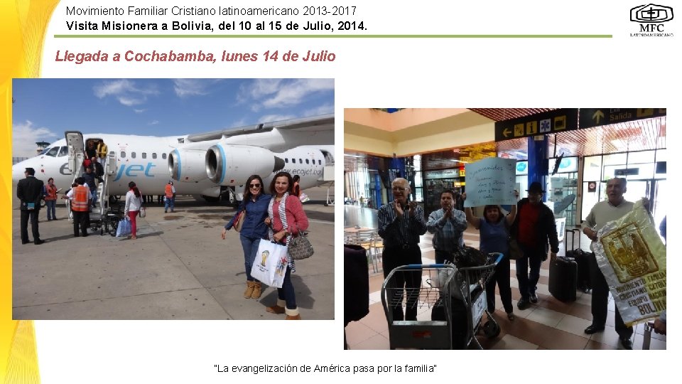 Movimiento Familiar Cristiano latinoamericano 2013 -2017 Visita Misionera a Bolivia, del 10 al 15