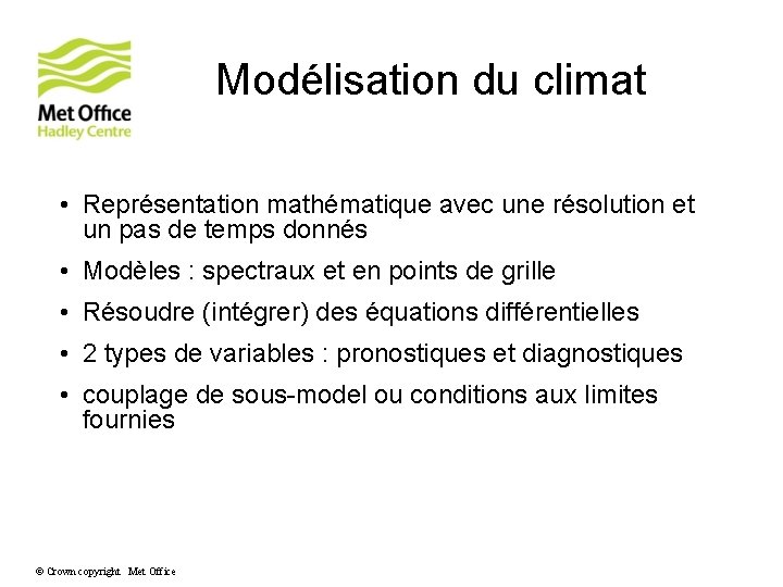 Modélisation du climat • Représentation mathématique avec une résolution et un pas de temps