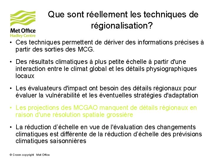 Que sont réellement les techniques de régionalisation? • Ces techniques permettent de dériver des