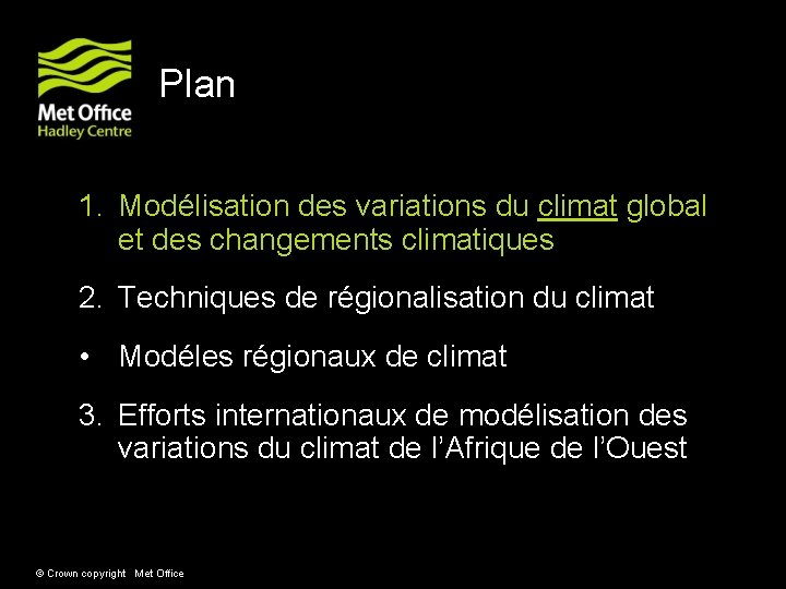 Plan 1. Modélisation des variations du climat global et des changements climatiques 2. Techniques