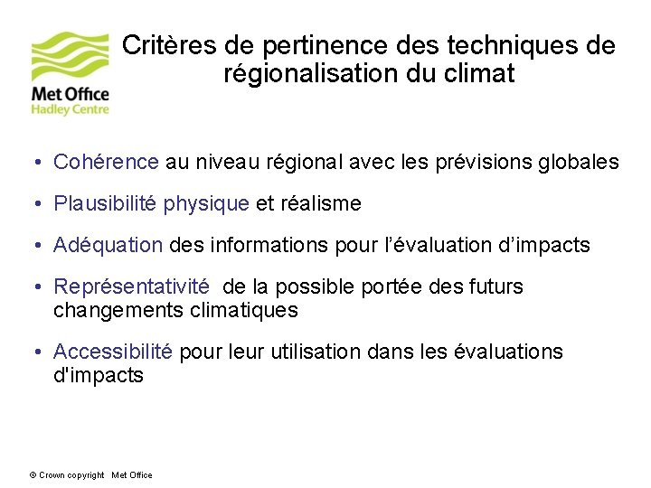 Critères de pertinence des techniques de régionalisation du climat • Cohérence au niveau régional