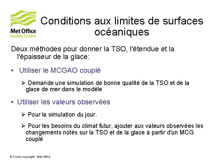 Conditions aux limites de surfaces océaniques Deux méthodes pour donner la TSO, l'étendue et