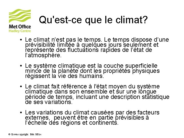 Qu'est-ce que le climat? • Le climat n’est pas le temps. Le temps dispose