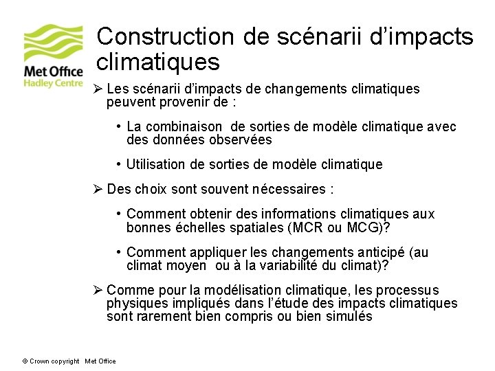 Construction de scénarii d’impacts climatiques Ø Les scénarii d’impacts de changements climatiques peuvent provenir