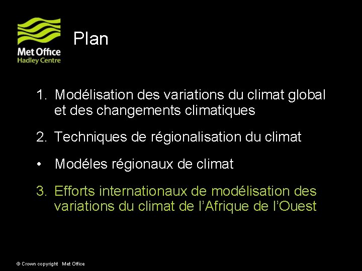 Plan 1. Modélisation des variations du climat global et des changements climatiques 2. Techniques