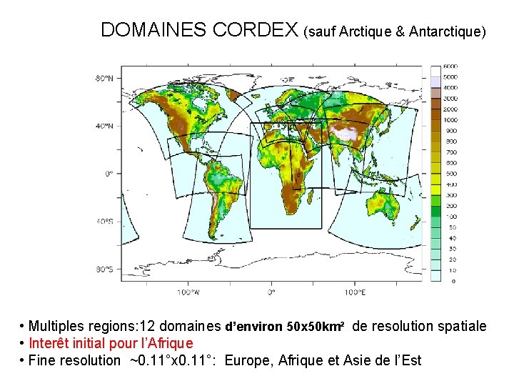 DOMAINES CORDEX (sauf Arctique & Antarctique) • Multiples regions: 12 domaines d’environ 50 x