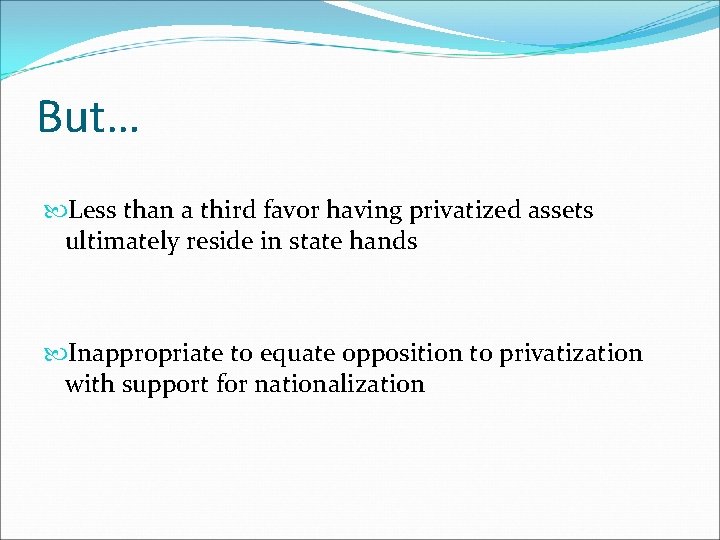 But… Less than a third favor having privatized assets ultimately reside in state hands