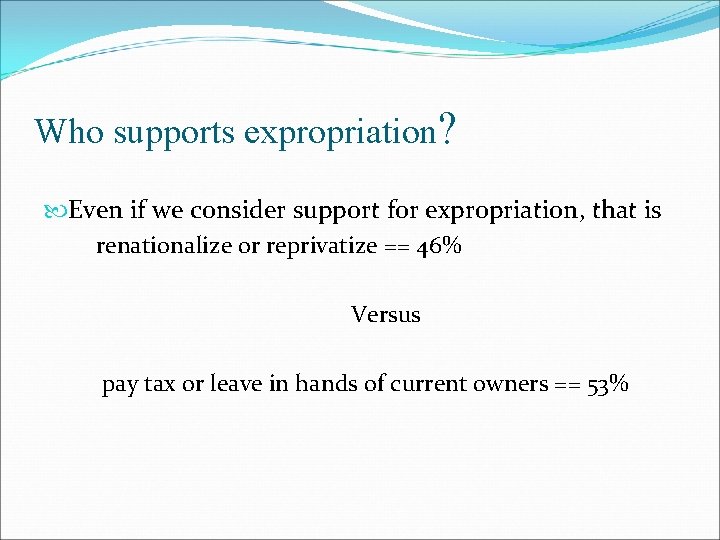 Who supports expropriation? Even if we consider support for expropriation, that is renationalize or