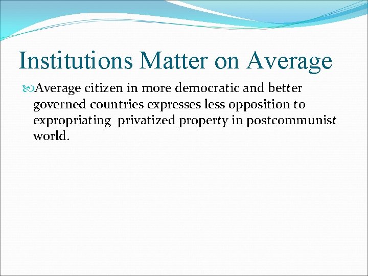 Institutions Matter on Average citizen in more democratic and better governed countries expresses less