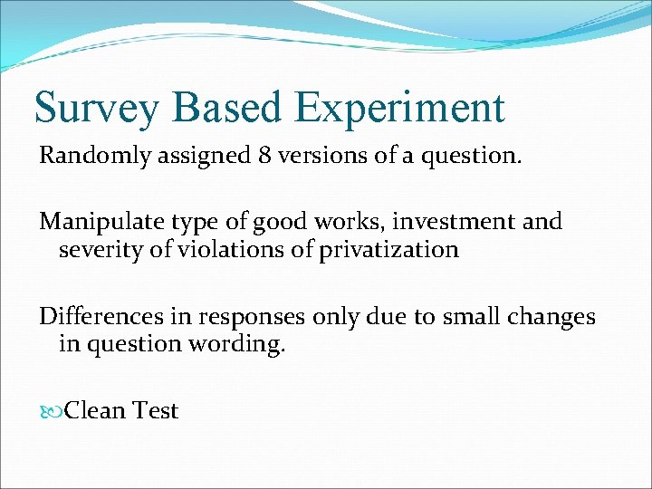 Survey Based Experiment Randomly assigned 8 versions of a question. Manipulate type of good