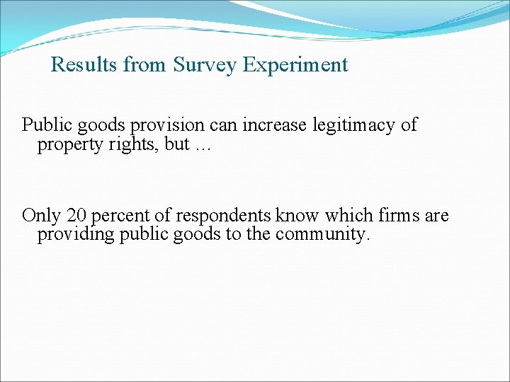 Results from Survey Experiment Public goods provision can increase legitimacy of property rights, but