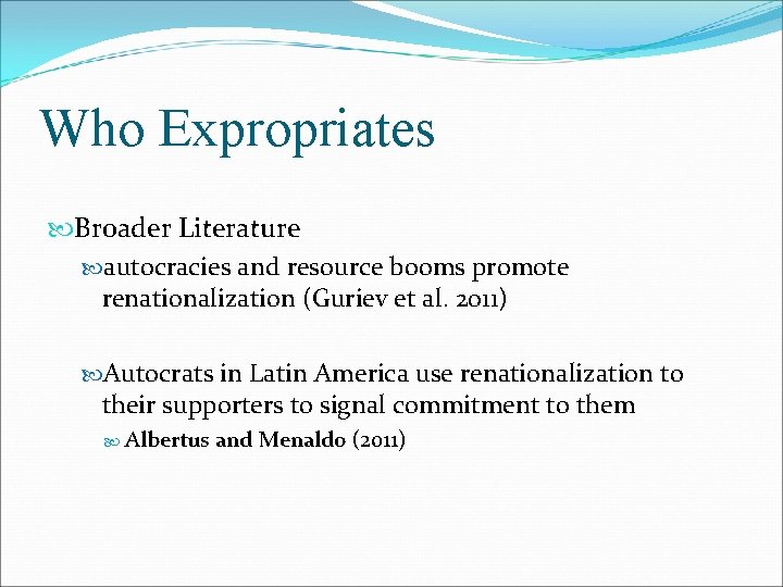 Who Expropriates Broader Literature autocracies and resource booms promote renationalization (Guriev et al. 2011)