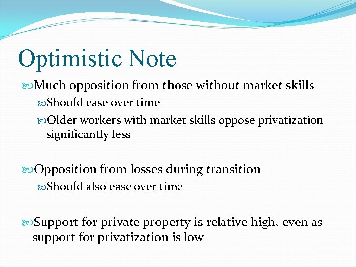 Optimistic Note Much opposition from those without market skills Should ease over time Older
