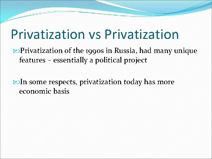 Privatization vs Privatization of the 1990 s in Russia, had many unique features –
