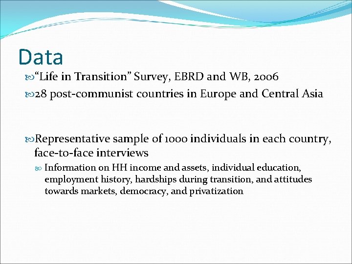 Data “Life in Transition” Survey, EBRD and WB, 2006 28 post-communist countries in Europe