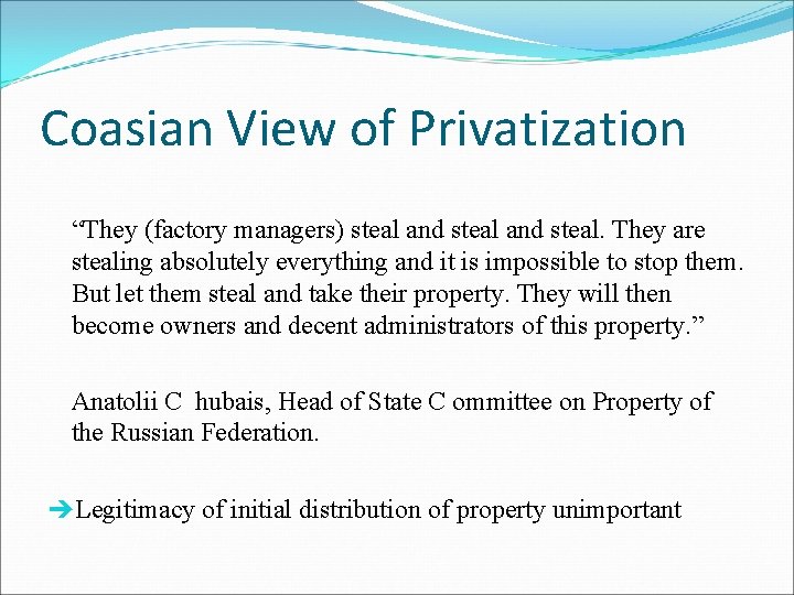Coasian View of Privatization “They (factory managers) steal and steal. They are stealing absolutely
