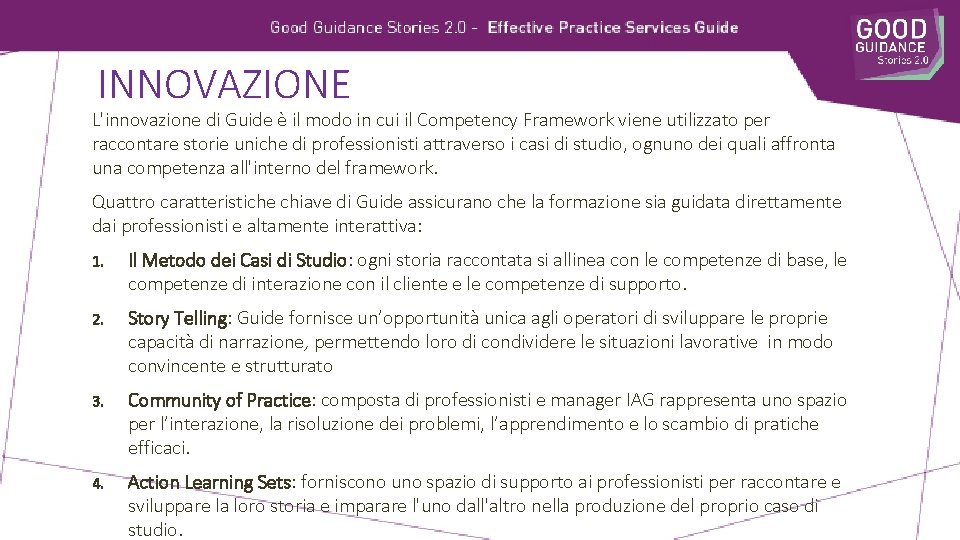 INNOVAZIONE L'innovazione di Guide è il modo in cui il Competency Framework viene utilizzato