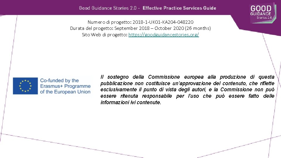 Numero di progetto: 2018 -1 -UK 01 -KA 204 -048220 Durata del progetto: September