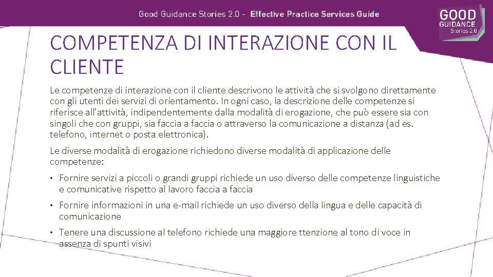 COMPETENZA DI INTERAZIONE CON IL CLIENTE Le competenze di interazione con il cliente descrivono