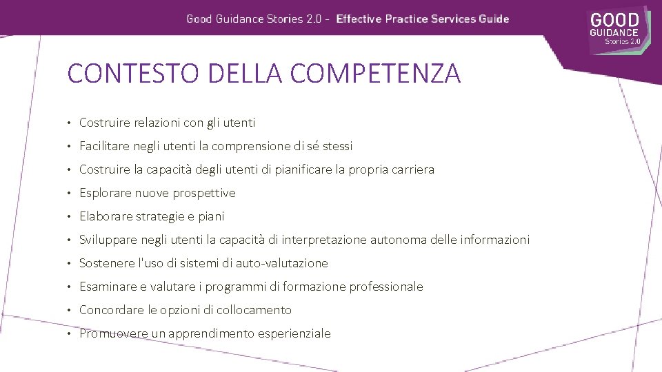 CONTESTO DELLA COMPETENZA • Costruire relazioni con gli utenti • Facilitare negli utenti la