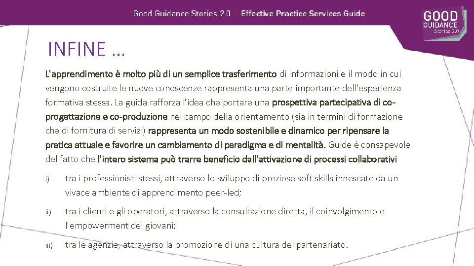 INFINE … L'apprendimento è molto più di un semplice trasferimento di informazioni e il