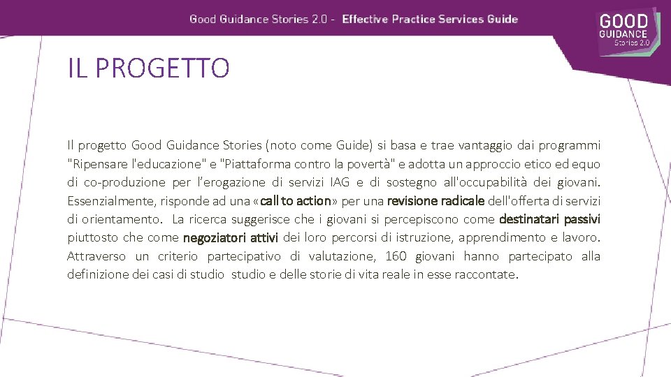 IL PROGETTO Il progetto Good Guidance Stories (noto come Guide) si basa e trae