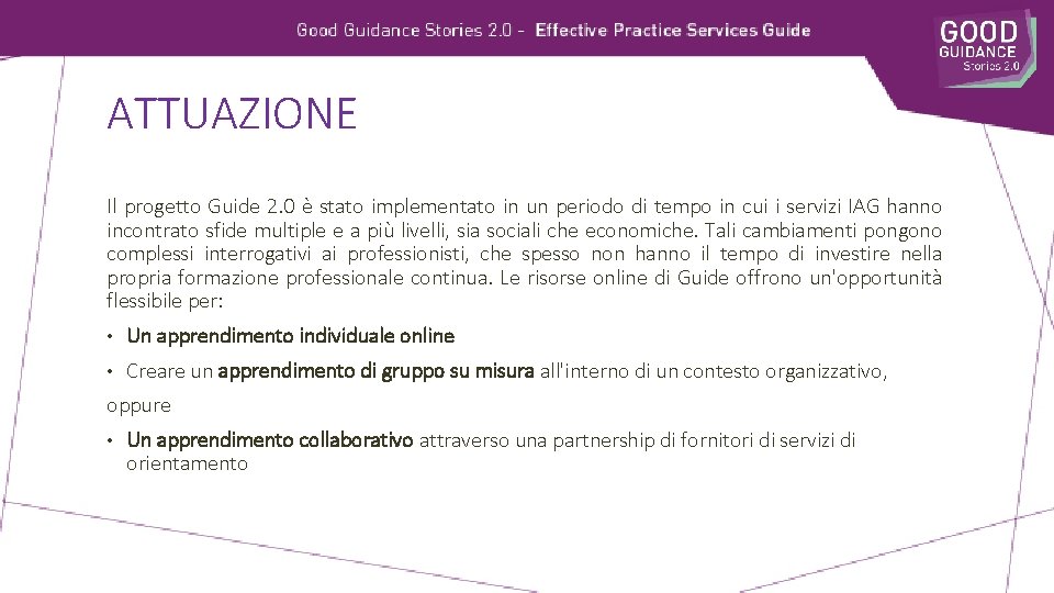 ATTUAZIONE Il progetto Guide 2. 0 è stato implementato in un periodo di tempo