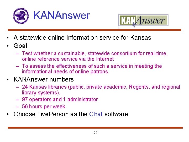 KANAnswer • A statewide online information service for Kansas • Goal – Test whether