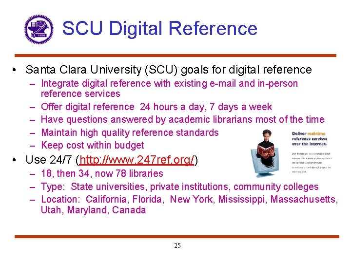 SCU Digital Reference • Santa Clara University (SCU) goals for digital reference – Integrate