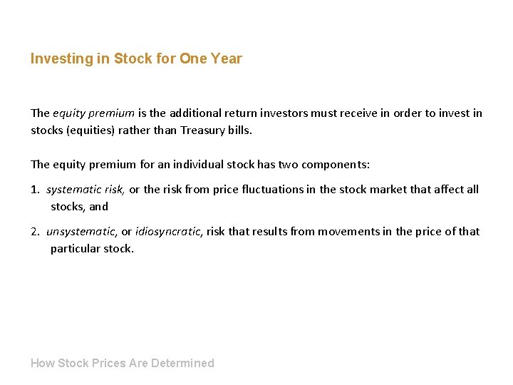 Investing in Stock for One Year The equity premium is the additional return investors