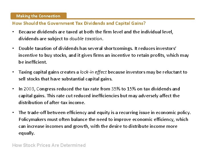 Making the Connection How Should the Government Tax Dividends and Capital Gains? • Because