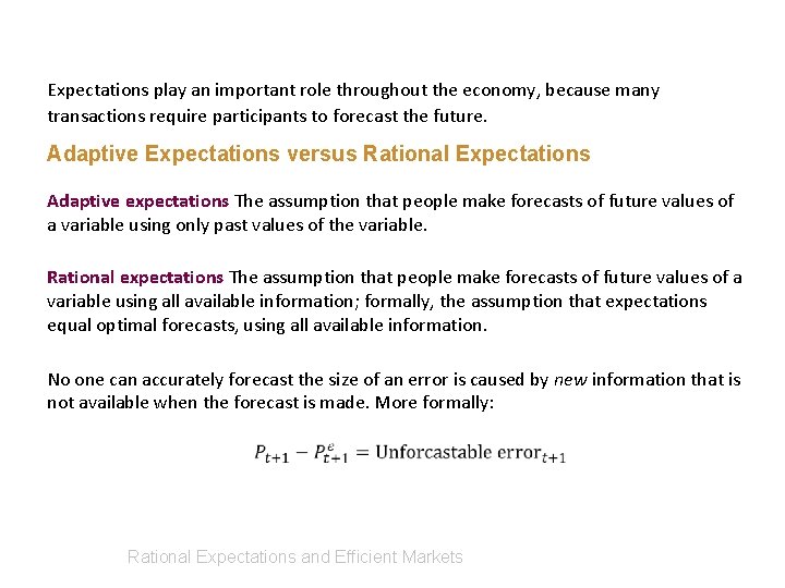 Expectations play an important role throughout the economy, because many transactions require participants to