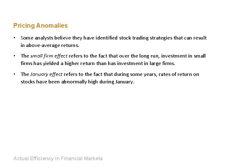 Pricing Anomalies • Some analysts believe they have identified stock trading strategies that can
