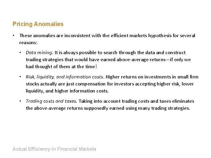 Pricing Anomalies • These anomalies are inconsistent with the efficient markets hypothesis for several