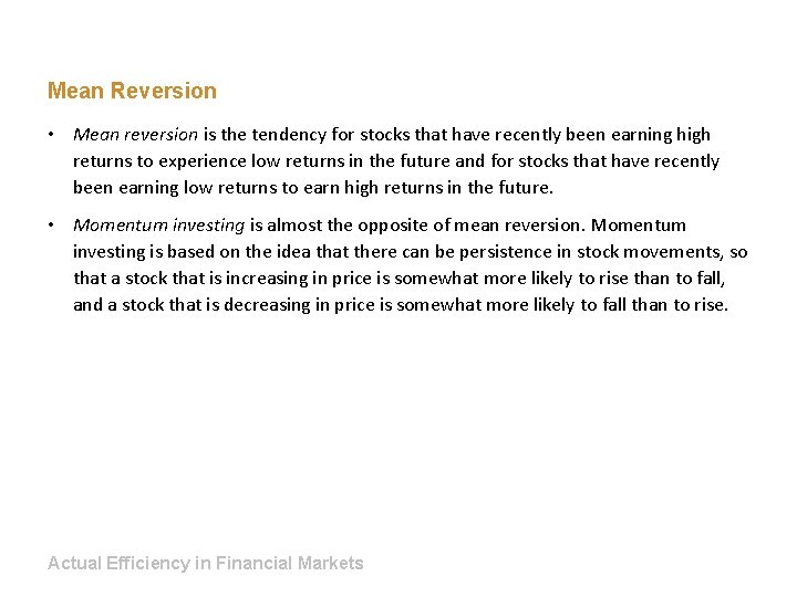 Mean Reversion • Mean reversion is the tendency for stocks that have recently been