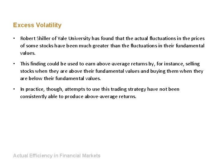 Excess Volatility • Robert Shiller of Yale University has found that the actual fluctuations
